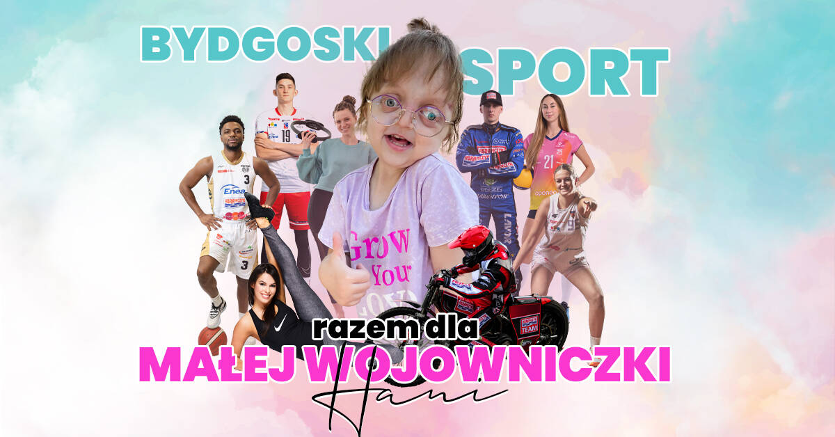 Bydgoski Sport Razem. Charytatywna impreza wspomoże Hanię Krakowską – Bydgoszcz Informuje