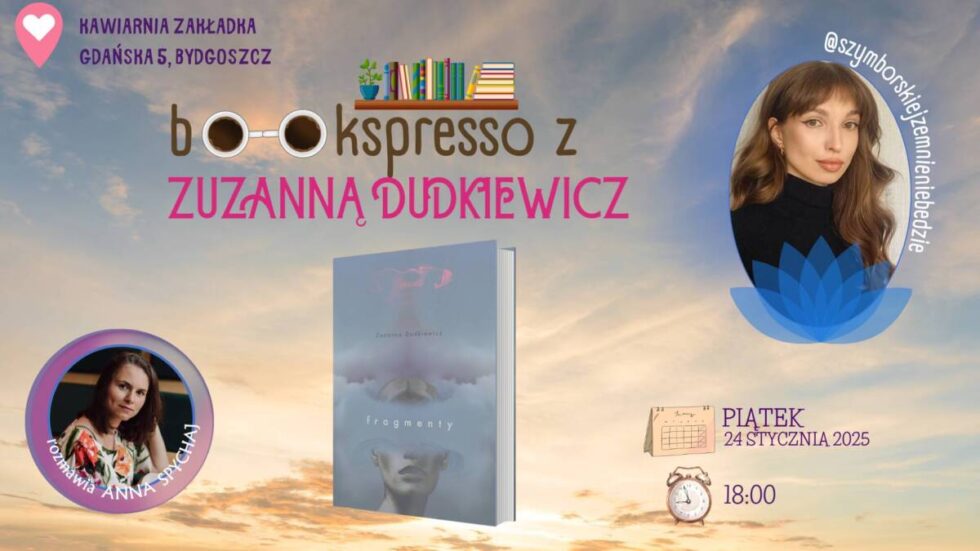 „Szymborskiej ze mnie nie będzie” – literackie Bookspresso z Zuzanną Dudkiewicz